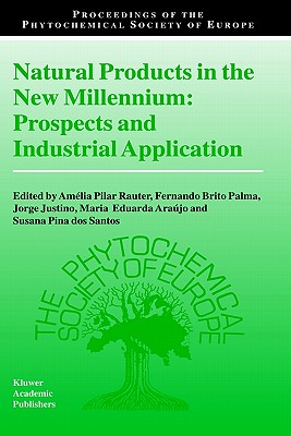 Natural Products in the New Millennium: Prospects and Industrial Application - Rauter, Amlia Pilar (Editor), and Palma, Fernando Brito (Editor), and Justino, Jorge (Editor)