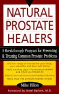 Natural Prostate Healers: A Breakthrough Program for Preventing and Treating Common Prostate Problems Without Drugs or Surgery - Fillon, Michael, and Fillon, Mike