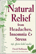 Natural Relief from Headaches, Insomnia & Stress: Safe, Effective Herbal Remedies