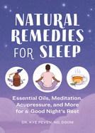 Natural Remedies for Sleep: Essential Oils, Meditation, Acupressure, and More for a Good Night's Rest