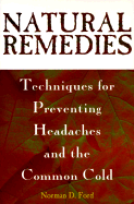 Natural Remedies: Techniques for Preventing Headaches and the Common Cold