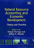 Natural Resource Accounting and Economic Development: Theory and Practice - Perrings, Charles (Editor), and Vincent, Jeffrey R (Editor)