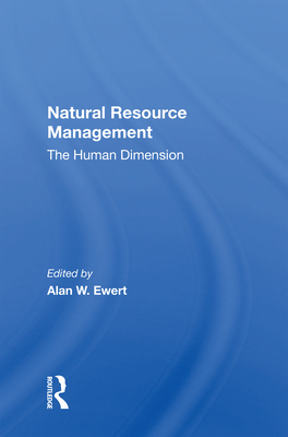 Natural Resource Management: The Human Dimension - Ewert, Alan W