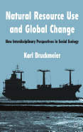 Natural Resource Use and Global Change: New Interdisciplinary Perspectives in Social Ecology