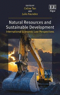 Natural Resources and Sustainable Development: International Economic Law Perspectives