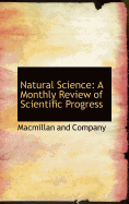 Natural Science: A Monthly Review of Scientific Progress - Company, MacMillan And