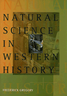 Natural Science in Western History - Gregory, Frederick