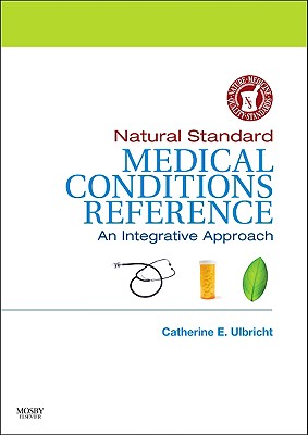 Natural Standard Medical Conditions Reference: An Integrative Approach - Natural Standard, and Ulbricht, Catherine, Pharmd