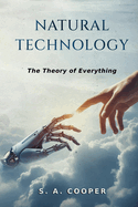 Natural Technology: The Theory of Everything