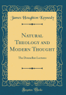 Natural Theology and Modern Thought: The Donnellan Lectures (Classic Reprint)