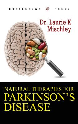 Natural Therapies for Parkinson's Disease - Mischley, Laurie K