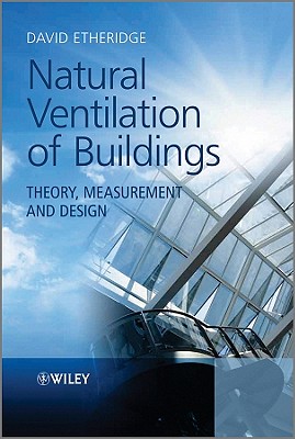 Natural Ventilation of Buildings: Theory, Measurement and Design - Etheridge, David