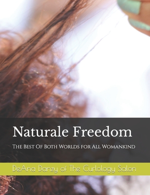 Naturale Freedom For All WomanKind: The Best Of Both Worlds - Good, David (Editor), and Batey-Still, Nicole (Photographer), and Danzy, Deana B