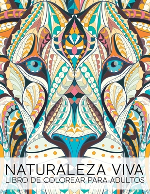 Naturaleza Viva: Libro de Colorear Para Adultos - Infanta, Maverick (Illustrator), and Papeterie Bleu