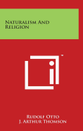 Naturalism And Religion - Otto, Rudolf, Dr., and Thomson, J Arthur (Translated by), and Thomson, Margaret R (Translated by)