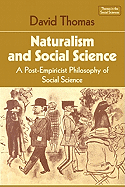 Naturalism and Social Science: A Post-Empiricist Philosophy of Social Science