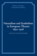 Naturalism and Symbolism in European Theatre 1850-1918