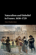 Naturalism and Unbelief in France, 1650-1729
