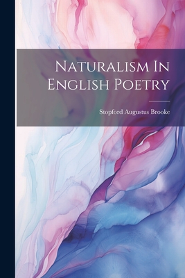 Naturalism In English Poetry - Brooke, Stopford Augustus