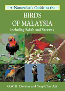 Naturalist's Guide to the Birds of Malaysia: Including Sabah and Sarawak