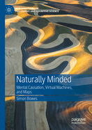 Naturally Minded: Mental Causation, Virtual Machines, and Maps