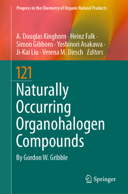 Naturally Occurring Organohalogen Compounds - Kinghorn, A. Douglas (Editor), and Falk, Heinz (Editor), and Gibbons, Simon (Editor)