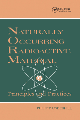Naturally Occurring Radioactive Materials: Principles and Practices - Irvin, T.Rick