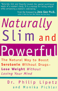 Naturally Slim and Powerful: A Woman's Guide to Losing Weight Without Losing Her Mind - Lipetz, Philip, Dr., and Pichler, Monika