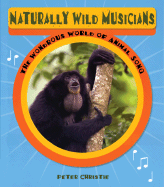 Naturally Wild Musicians: The Wondrous World of Animal Song