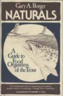 Naturals: A Guide to Food Organisms of the Trout - Borger, Gary A