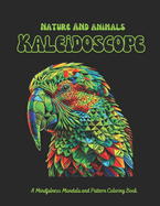 Nature and Animals Kaleidoscope: A Mindfulness Mandala and Pattern Coloring Book with 56+ Adult Coloring Pages for Stress Relief and Relaxation