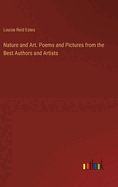 Nature and Art. Poems and Pictures from the Best Authors and Artists