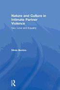 Nature and Culture in Intimate Partner Violence: Sex, Love and Equality