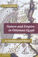 Nature and Empire in Ottoman Egypt: An Environmental History