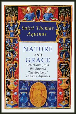 Nature and Grace: Selections from the Summa Theologica of Thomas Aquinas - Saint Thomas Aquinas, and Fairweather, A M (Translated by)