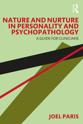 Nature and Nurture in Personality and Psychopathology: A Guide for Clinicians - Paris, Joel