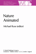 Nature Animated: Historical and Philosophical Case Studies in Greek Medicine, Nineteenth-Century and Recent Biology, Psychiatry, and Psychoanalysis/Papers Deriving from the Third International Conference on the History and Philosophy of Science...