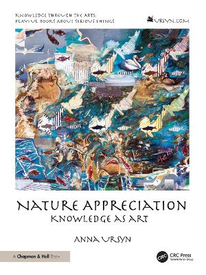 Nature Appreciation: Knowledge as Art - Ursyn, Anna