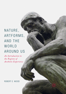 Nature, Artforms, and the World Around Us: An Introduction to the Regions of Aesthetic Experience