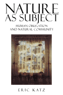 Nature as Subject: Human Obligation and Natural Community