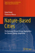 Nature-based Cities: Performance-driven Design Approaches for Climate Change Adaptation