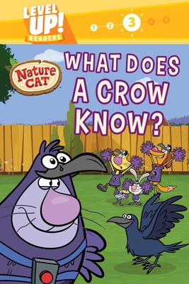 Nature Cat: What Does a Crow Know? (Level Up! Readers): A Beginning Reader Science & Animal Book for Kids Ages 5 to 7 - Spiffy Entertainment, and Bobowicz, Pamela (Adapted by)