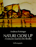 Nature Close Up: A Fantastic Journey Into Reality - Feininger, Andreas