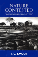 Nature Contested: Environmental History in Scotland and Northern England Since 1600