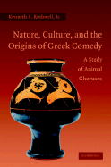 Nature, Culture, and the Origins of Greek Comedy: A Study of Animal Choruses