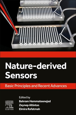 Nature-Derived Sensors: Basic Principles and Recent Advances - Hemmateenejad, Bahram (Editor), and Altintas, Zeynep (Editor), and Rafatmah, Elmira (Editor)