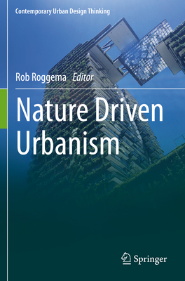 Nature Driven Urbanism - Roggema, Rob (Editor)