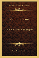 Nature in Books: Some Studies in Biography