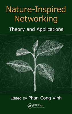 Nature-Inspired Networking: Theory and Applications - Cong-Vinh, Phan (Editor)