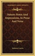 Nature-Notes and Impressions, in Prose and Verse